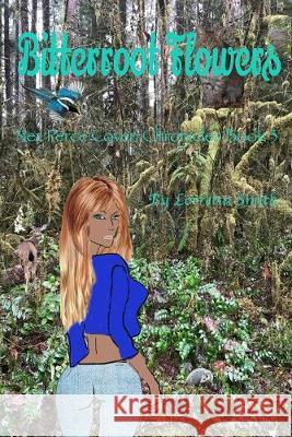 Bitterroot Flowers: Nez Perce Coven Chronicles Book 3 Lorretta Smith 9781733765626 Star Sapphire Press - książka