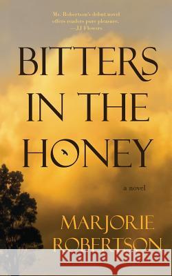 Bitters in the Honey Marjorie a. Robertson 9781549812187 Marjorie Robertson - książka