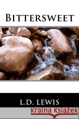 Bittersweet L. D. Lewis 9781517656829 Createspace - książka