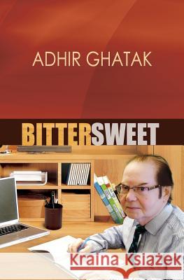 Bittersweet: Autobiography MR Adhir Ghatak 9781522712145 Createspace Independent Publishing Platform - książka