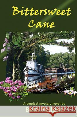 Bittersweet Cane: A Tropical Mystery Novel Beth Fellows 9781503301993 Createspace - książka