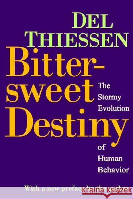 Bittersweet Destiny: The Stormy Evolution of Human Behavior Thiessen, Del 9781412842570 Transaction Publishers - książka