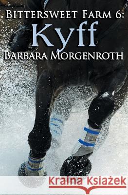 Bittersweet Farm 6: Kyff Barbara Morgenroth 9780692303542 Dashingbooks - książka