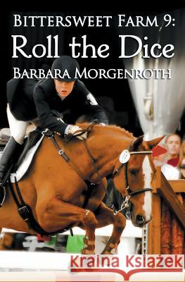 Bittersweet Farm 9: Roll the Dice Barbara Morgenroth 9780692371015 Dashingbooks - książka