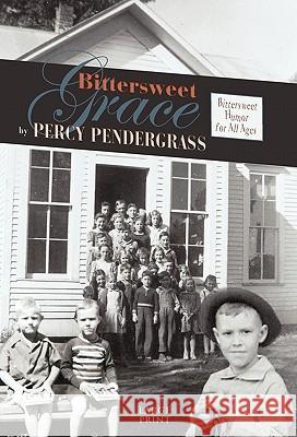 Bittersweet Grace Percy Pendergrass 9781449709372 WestBow Press - książka
