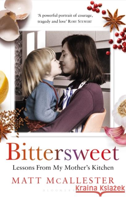 Bittersweet: Lessons From My Mother's Kitchen Matt McAllester 9781408809600 Bloomsbury Publishing PLC - książka