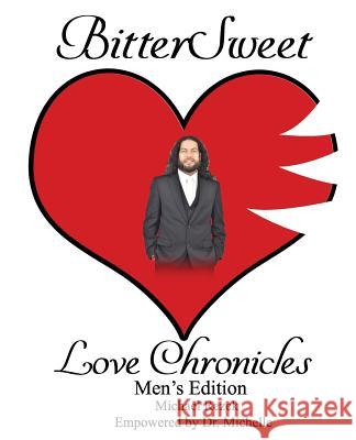 BitterSweet Love Chronicles Men's Edition: The Good, Bad and Uhm of Love Michael Rezek Michelle Caple 9781096178675 Independently Published - książka