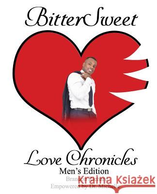 BitterSweet Love Chronicles Men's Edition: The Good, Bad and Uhm of Love Brandon Richard Michelle Caple 9781096186793 Independently Published - książka