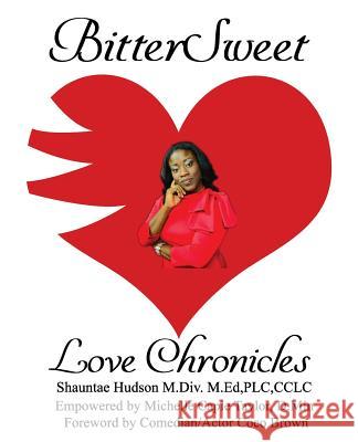 BitterSweet Love Chronicles: The Good, Bad, and Uhm...of Love Scott M. DIV, Shauntae Hudson 9781985652330 Createspace Independent Publishing Platform - książka