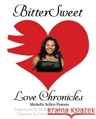 BitterSweet Love Chronicles: The Good, Bad, and Uhm...of Love Pearson, Michelle Sellers 9781985653092 Createspace Independent Publishing Platform - książka