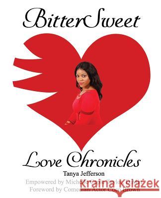 BitterSweet Love Chronicles: The Good, Bad, and Uhm...of Love Jefferson, Tanya 9781985653603 Createspace Independent Publishing Platform - książka