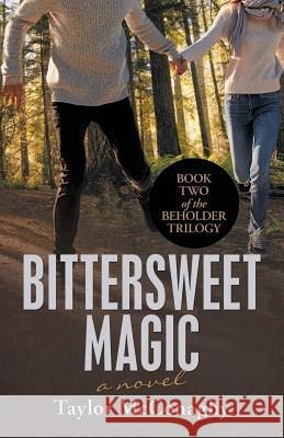 Bittersweet Magic: Book Two of the Beholder Trilogy Taylor McConaghy 9781532073984 iUniverse - książka