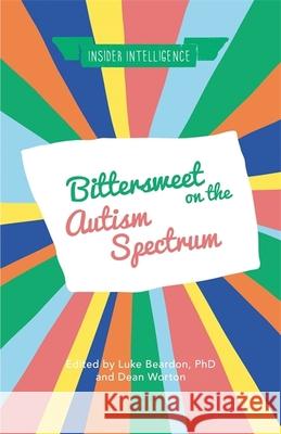 Bittersweet on the Autism Spectrum Luke Beardon Dean Worton Luke Beardon 9781785922077 Jessica Kingsley Publishers - książka