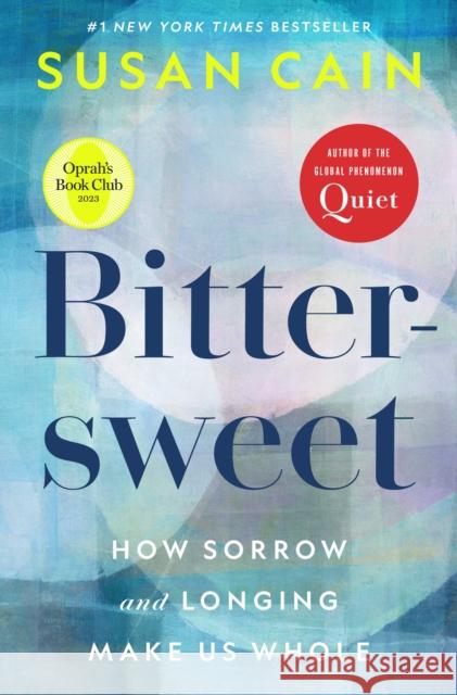 Bittersweet (Oprah's Book Club): How Sorrow and Longing Make Us Whole Susan Cain 9780451499783 Crown - książka