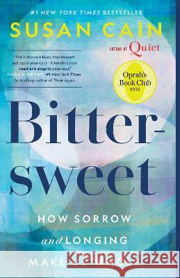 Bittersweet (Oprah\'s Book Club): How Sorrow and Longing Make Us Whole Susan Cain 9780451499790 Crown Publishing Group (NY) - książka