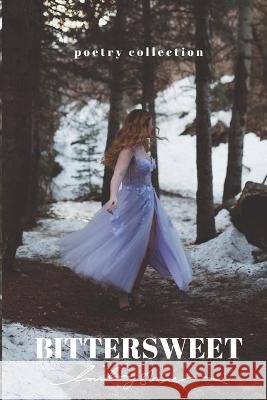 Bittersweet: Poetry Collection Bailey Shae   9798218195649 R. R. Bowker - książka