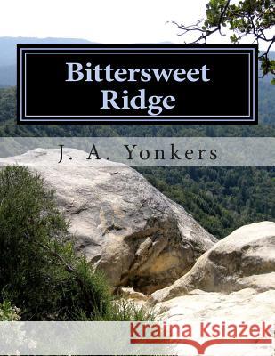 Bittersweet Ridge: Gabe's World: Book VII Judith a. Yonkers J. a. Yonkers 9781507862575 Createspace - książka