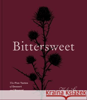 Bittersweet: The Five Tastes of Dessert and Beyond (A Baking Book) Thalia Ho 9780063411418 Harvest Publications - książka