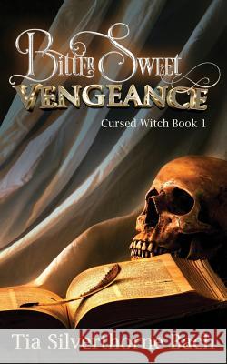 Bittersweet Vengeance Tia Silverthorne Bach 9781985391864 Createspace Independent Publishing Platform - książka