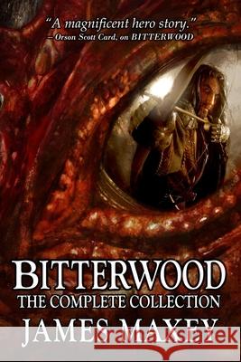 Bitterwood: The Complete Collection James Maxey 9781502906427 Createspace - książka