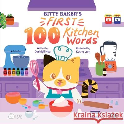 Bitty Baker's First 100 Kitchen Words (English Only) Dashiell Hsu Kathy Lam 9781958833889 Bitty Bao - książka