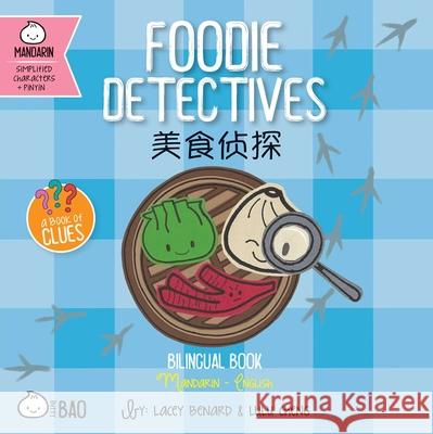 Bitty Bao Foodie Detectives: A Bilingual Book in English and Mandarin with Simplified Characters and Pinyin Lacey Benard Lulu Cheng Lacey Benard 9781958833346 Bitty Bao - książka