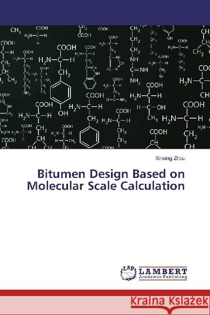 Bitumen Design Based on Molecular Scale Calculation Zhou, Xinxing 9783330348844 LAP Lambert Academic Publishing - książka