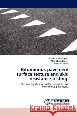 Bituminous pavement surface texture and skid resistance testing Arafat Yero, Suleiman 9783848435432 LAP Lambert Academic Publishing - książka