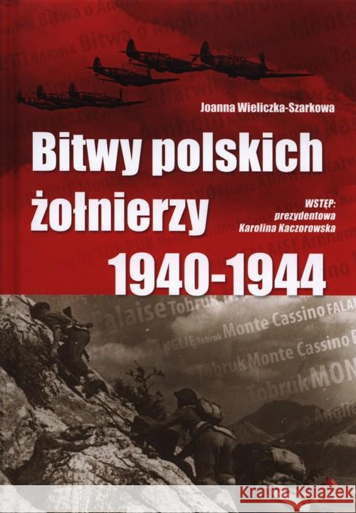 Bitwy polskich żołnierzy 1940-1944 Wieliczka-Szarkowa Joanna 9788378645887 AA - książka