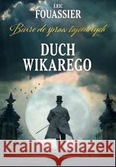 Biuro do spraw tajemnych T.2 Duch Wikarego Eric Fouassier 9788324095032 Koncept - książka
