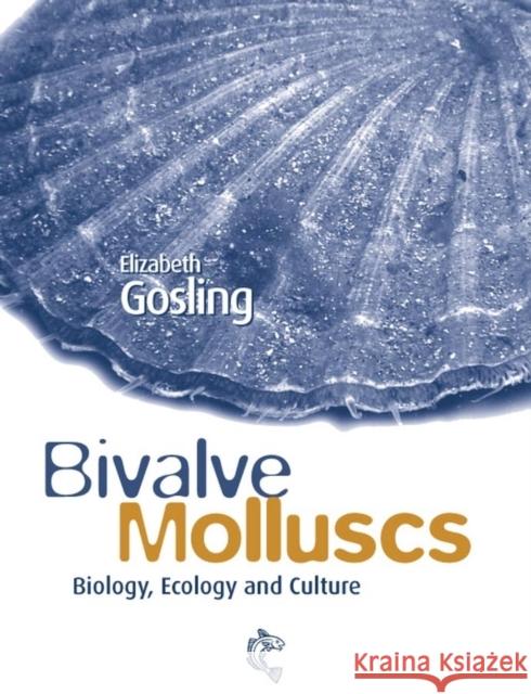 Bivalve Molluscs: Biology, Ecology and Culture Gosling, Elizabeth 9780852382349 Iowa State Press - książka