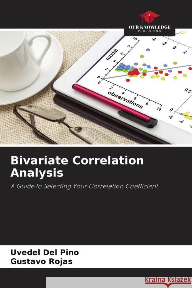 Bivariate Correlation Analysis Del Pino, Uvedel, Rojas, Gustavo 9786204318431 Our Knowledge Publishing - książka