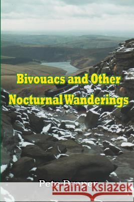 Bivouacs and Other Nocturnal Wanderings Pete Draper 9781291858068 Lulu.com - książka