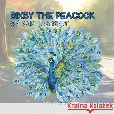 Bixby the Peacock on Maple Street Shani T. Night 9781953364692 Infinity Books - książka