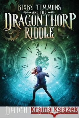 Bixby Timmons and the Dragonthorp Riddle Dwight D. Karkan 9781946501271 Tiny Fox Press LLC - książka