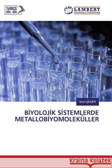 BIYOLOJIK SISTEMLERDE METALLOBIYOMOLEKÜLLER Sener, Sevil 9786202566056 LAP Lambert Academic Publishing - książka