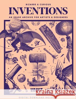Bizarre and Curious Inventions: An Image Archive for Artists and Designers Kale James 9781925968002 Avenue House Press Pty Ltd - książka
