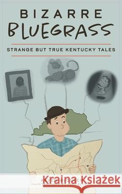 Bizarre Bluegrass: Strange But True Kentucky Tales Keven McQueen 9781540243928 History Press Library Editions - książka