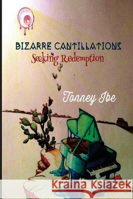Bizarre Cantillations Mr Tonney Ibe 9781720903291 Createspace Independent Publishing Platform - książka