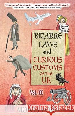 Bizarre Laws & Curious Customs of the UK: Volume 2 Monty Lord Fabian Lord Rhianna Whiteside 9781739748883 Young Legal Eagles - książka
