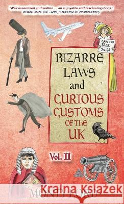 Bizarre Laws & Curious Customs of the UK: Volume 2 Monty Lord Fabian Lord Rhianna Whiteside 9781739748890 Young Legal Eagles - książka