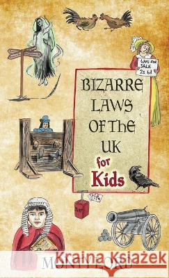 Bizarre Laws of the UK for Kids Monty Lord Tony McCabe Rachel Jackson 9781916605091 Young Legal Eagles - książka