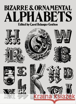 Bizarre & Ornamental Alphabets Carol Grafton 9780486241050 Dover Publications - książka