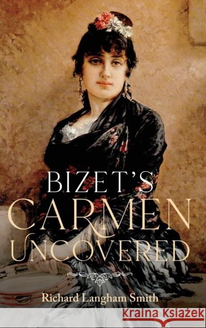 Bizet's Carmen Uncovered Richard Langha 9781783275250 Boydell Press - książka