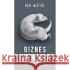 Biznes sie kręci Mattic Paul 9788393308262 Bractwo Trojka