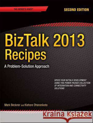 BizTalk 2013 Recipes: A Problem-Solution Approach Beckner, Mark 9781430263739 Springer - książka