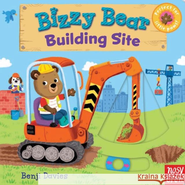Bizzy Bear: Building Site Benji Davies   9780857633552 Nosy Crow Ltd - książka