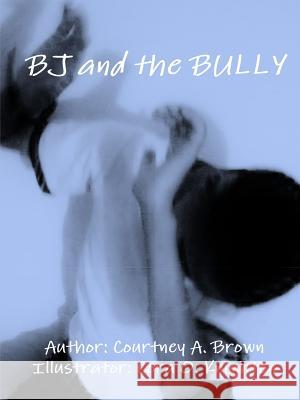 BJ and the Bully Courtney Brown 9781300977971 Lulu.com - książka