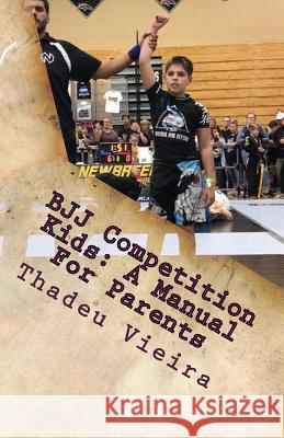 BJJ Competition Kids: A Manual For Parents Thadeu Vieira 9781975871611 Createspace Independent Publishing Platform - książka