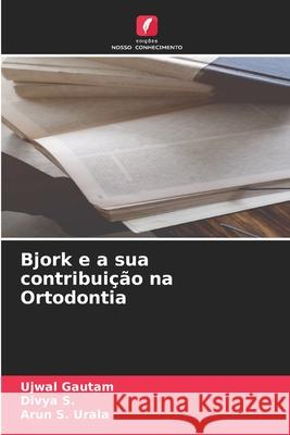 Bjork e a sua contribuição na Ortodontia Ujwal Gautam, Divya S, Arun S Urala 9786204162140 Edicoes Nosso Conhecimento - książka